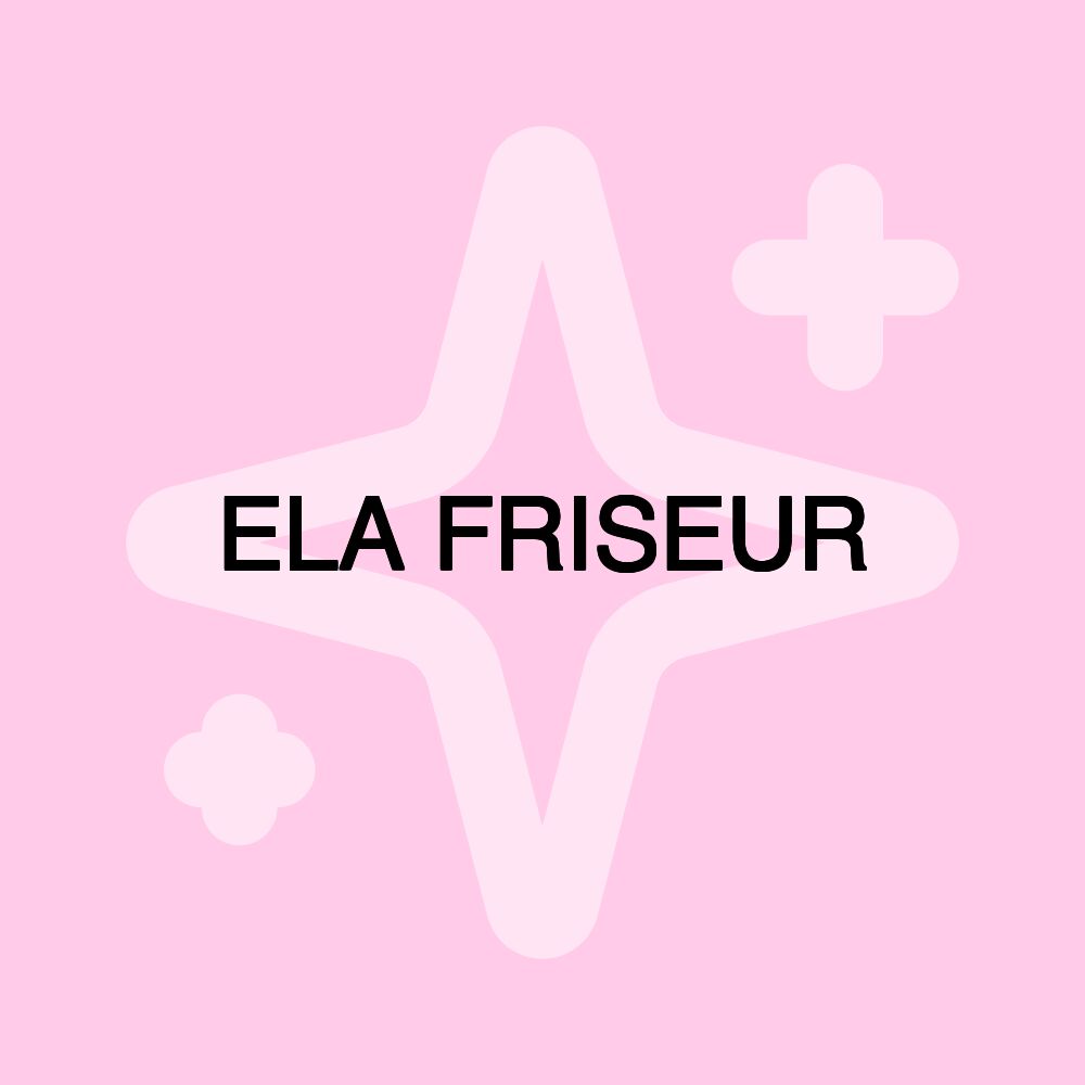 ELA FRISEUR