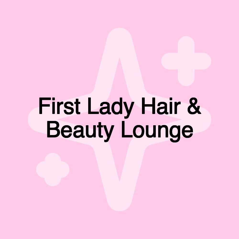 First Lady Hair & Beauty Lounge