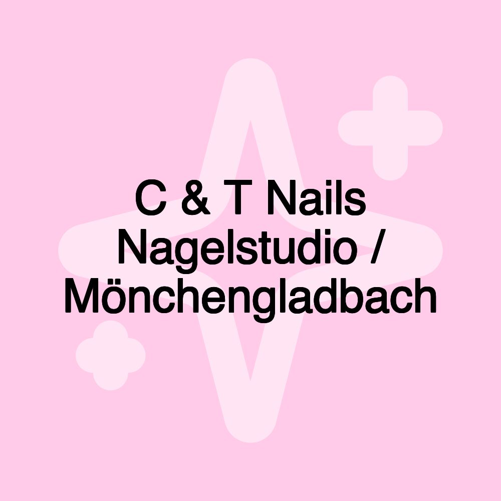 C & T Nails Nagelstudio / Mönchengladbach