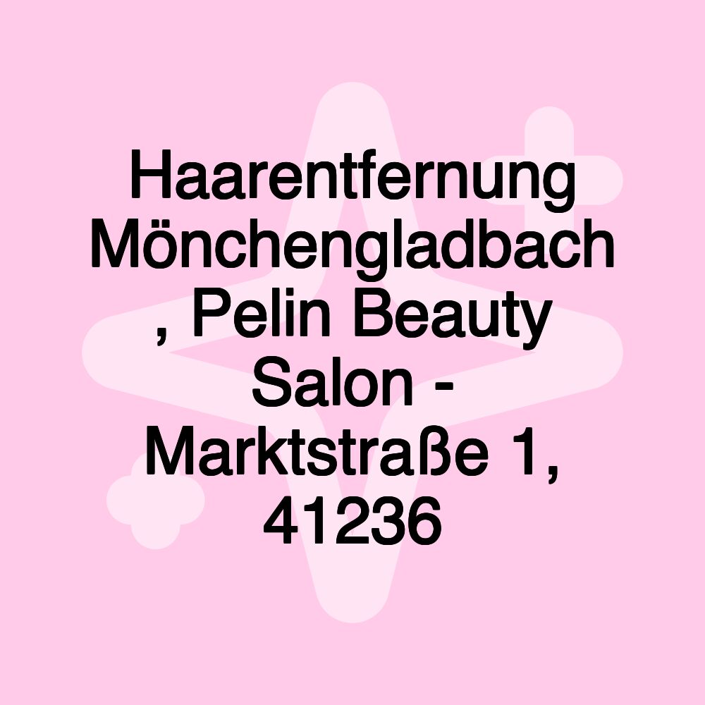 Haarentfernung Mönchengladbach , Pelin Beauty Salon - Marktstraße 1, 41236