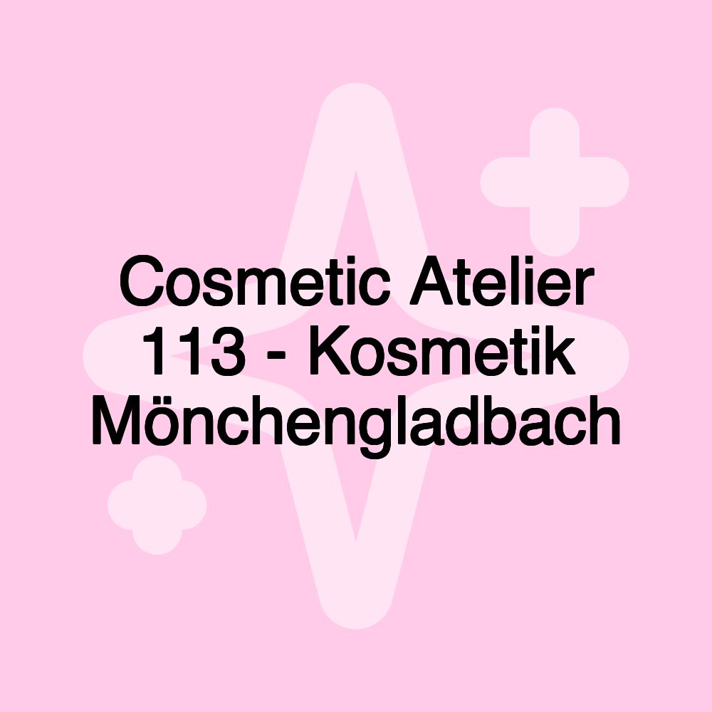 Cosmetic Atelier 113 - Kosmetik Mönchengladbach