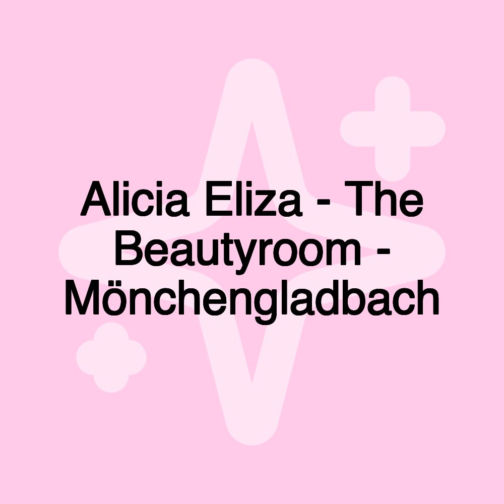 Alicia Eliza - The Beautyroom - Mönchengladbach