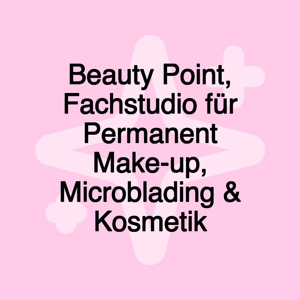 Beauty Point, Fachstudio für Permanent Make-up, Microblading & Kosmetik