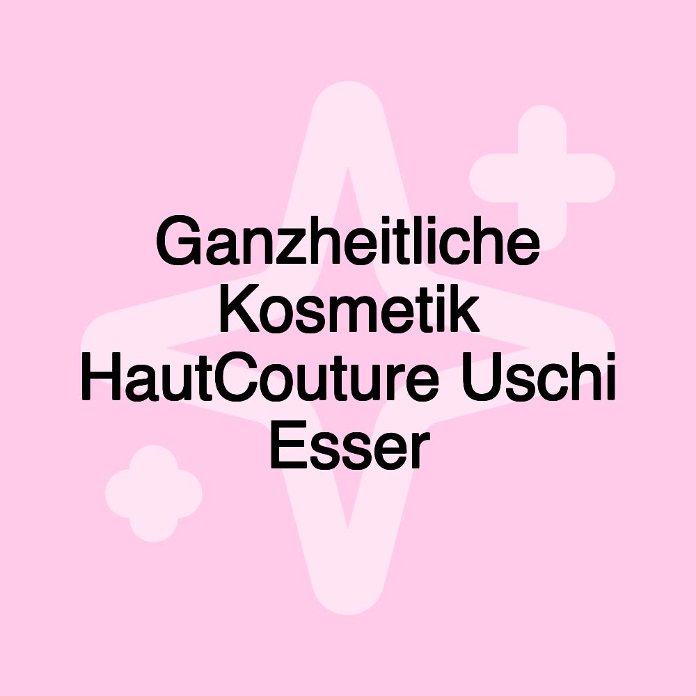 Ganzheitliche Kosmetik HautCouture Uschi Esser