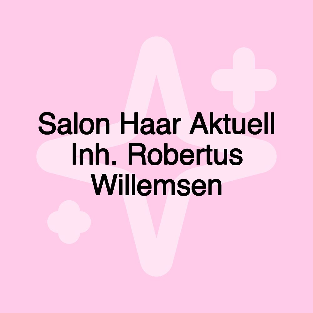 Salon Haar Aktuell Inh. Robertus Willemsen