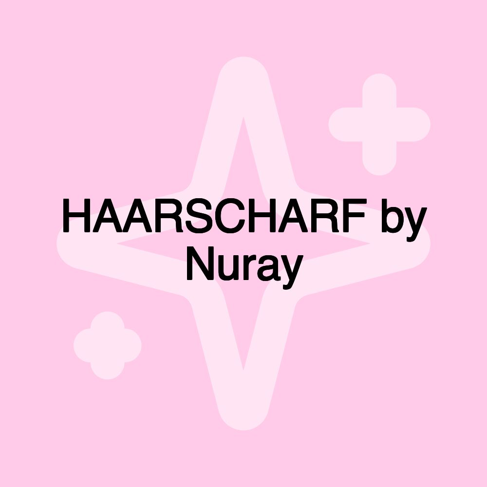 HAARSCHARF by Nuray