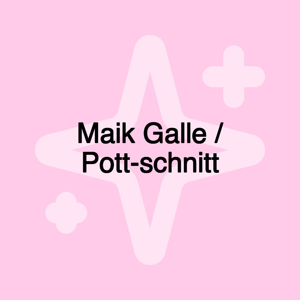 Maik Galle / Pott-schnitt