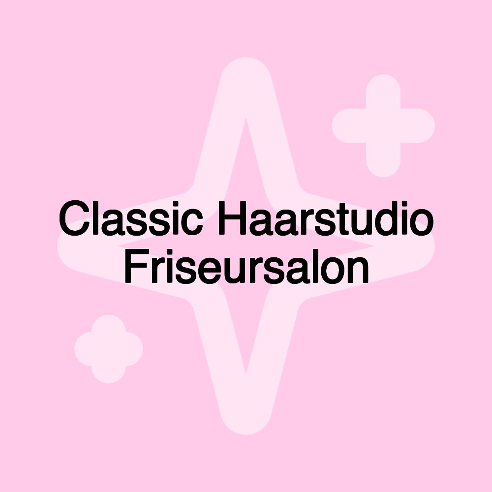 Classic Haarstudio Friseursalon