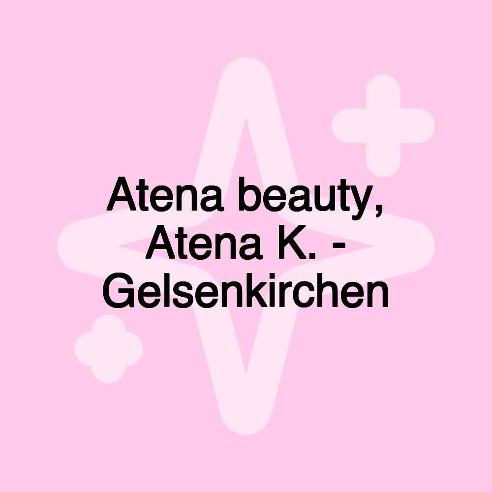 Atena beauty, Atena K. - Gelsenkirchen