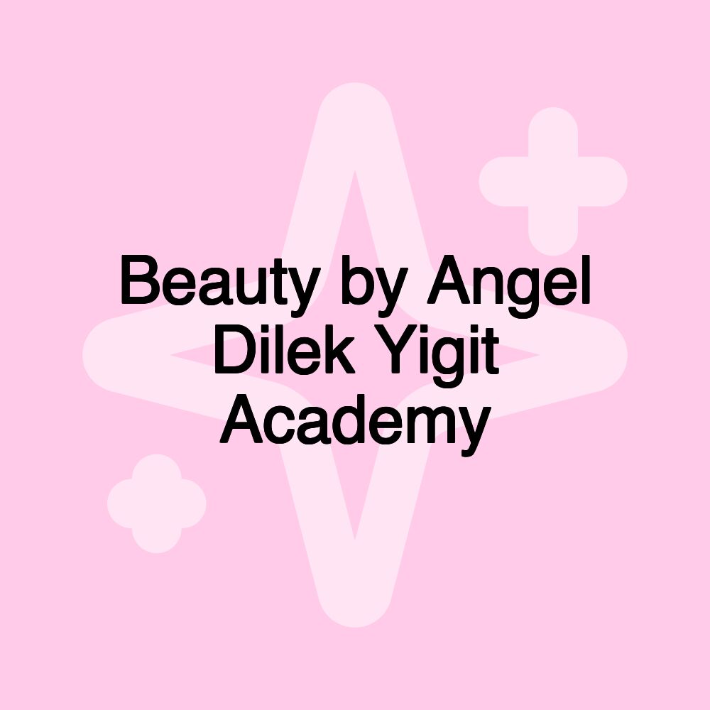 Beauty by Angel Dilek Yigit Academy