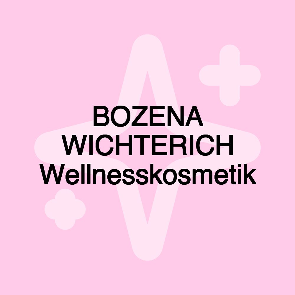 BOZENA WICHTERICH Wellnesskosmetik