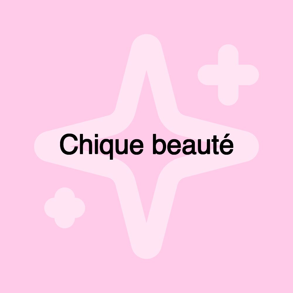 Chique beauté