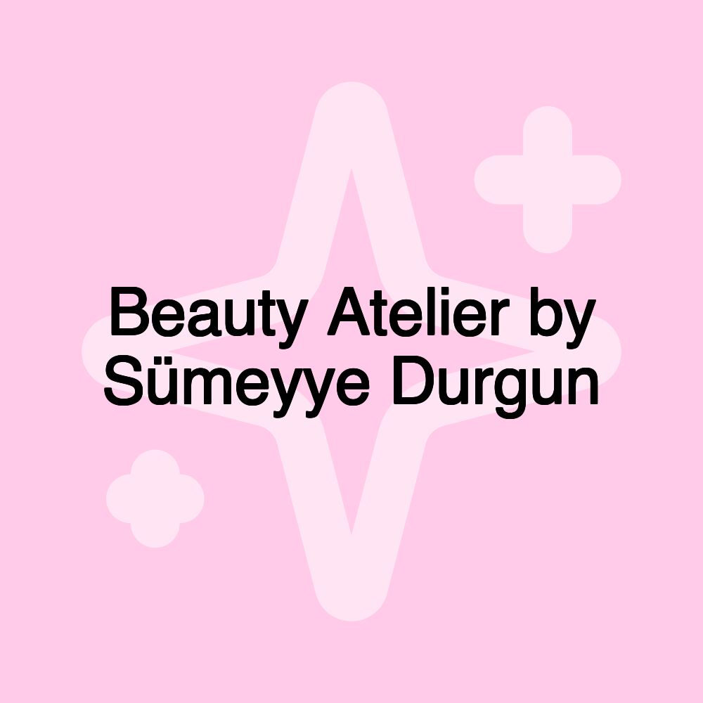 Beauty Atelier by Sümeyye Durgun