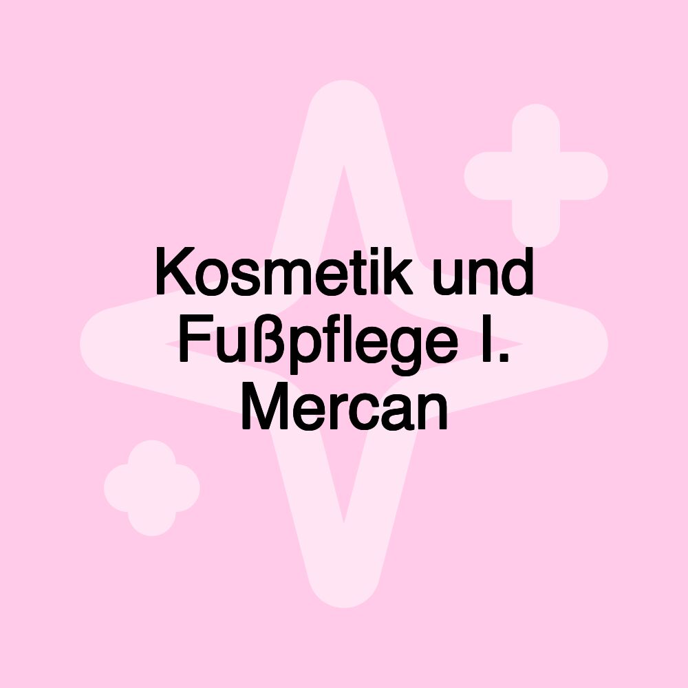 Kosmetik und Fußpflege I. Mercan