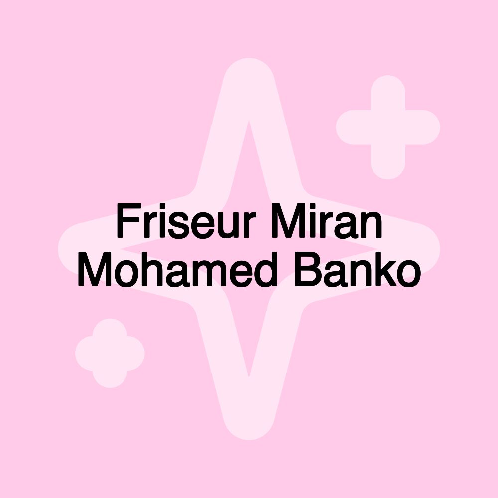 Friseur Miran Mohamed Banko