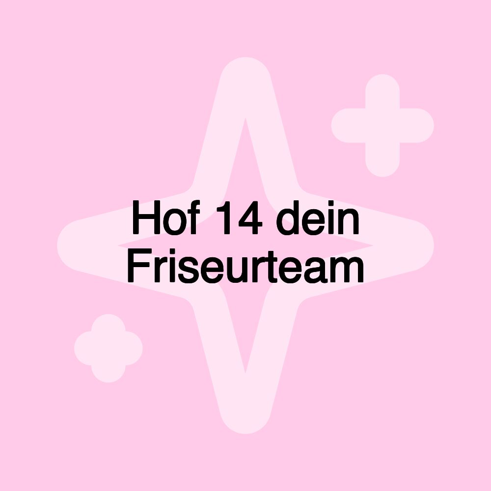 Hof 14 dein Friseurteam