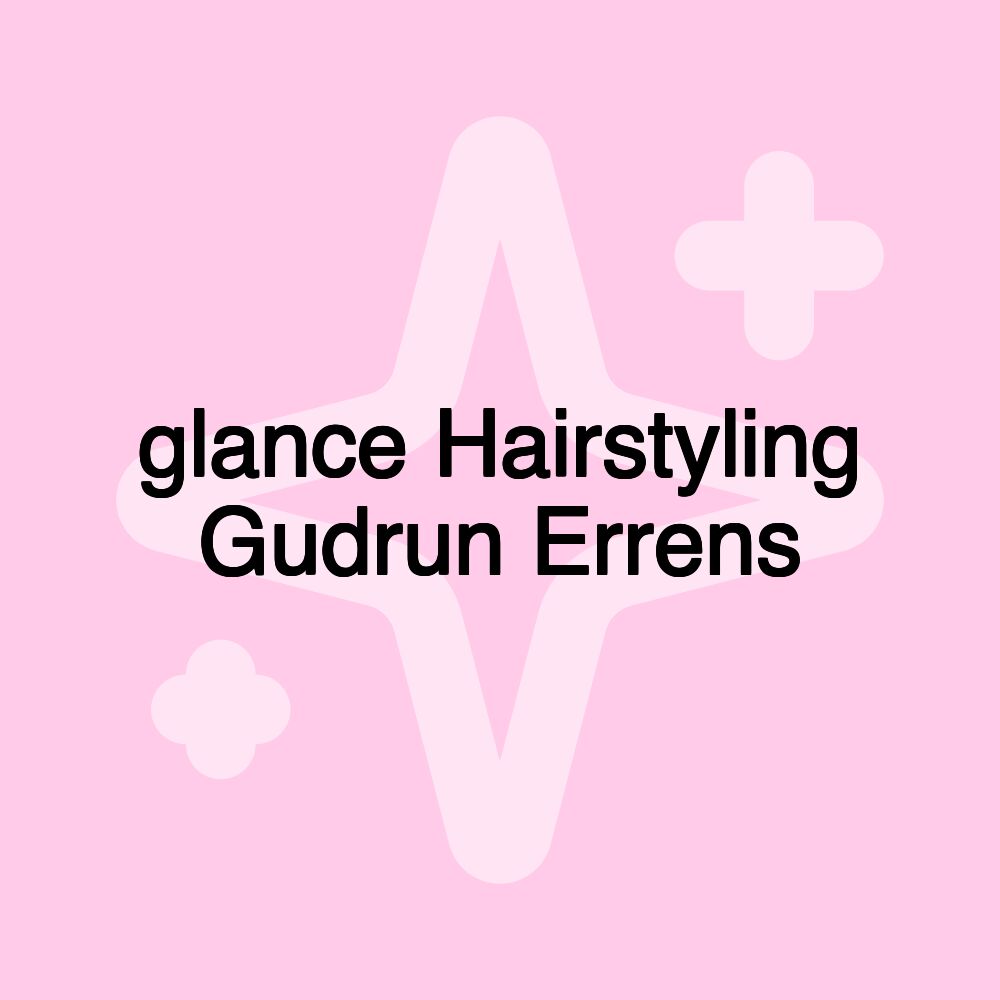 glance Hairstyling Gudrun Errens