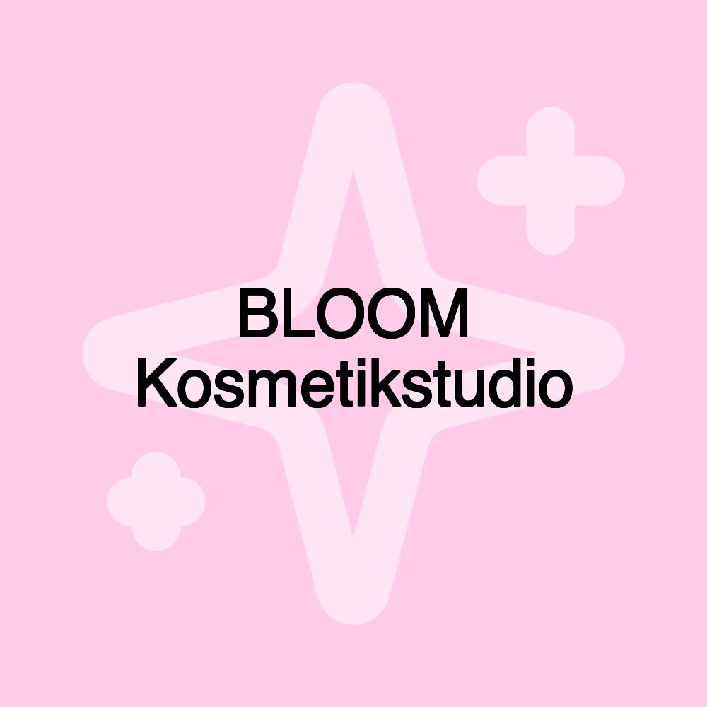 BLOOM Kosmetikstudio