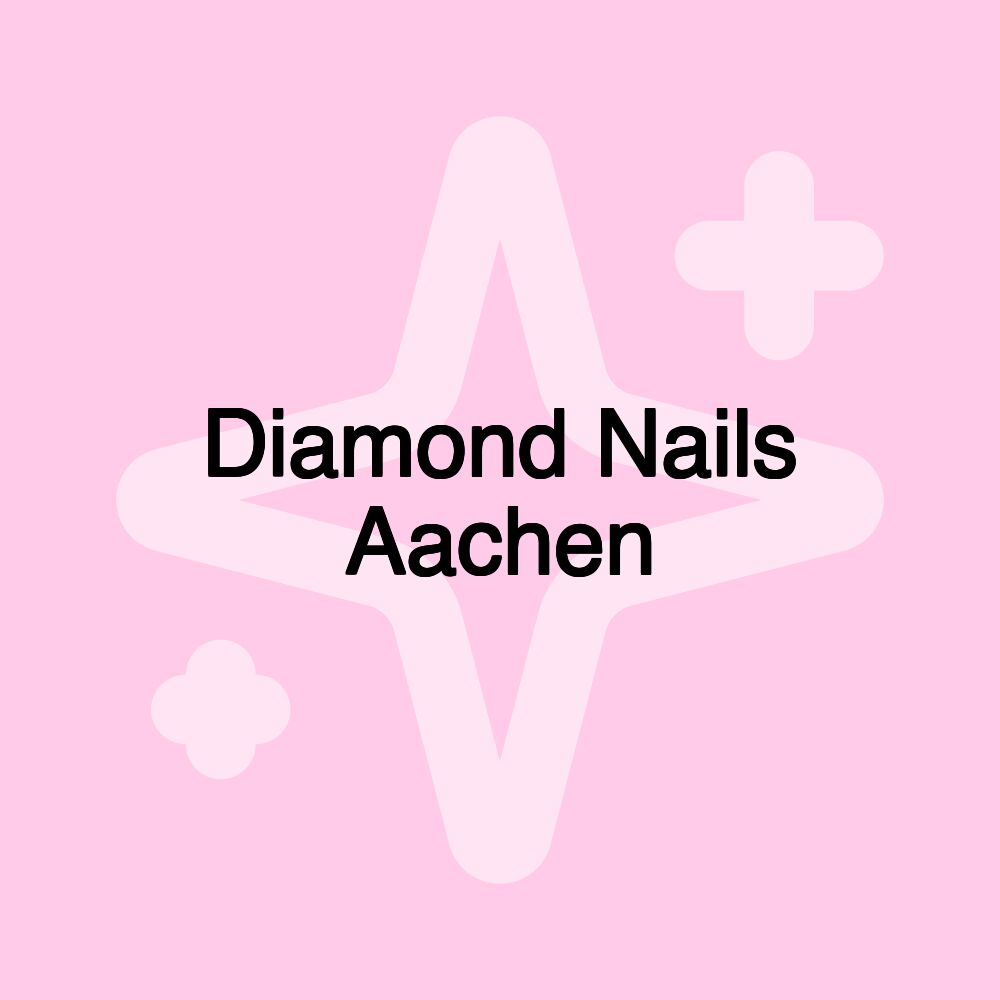 Diamond Nails Aachen