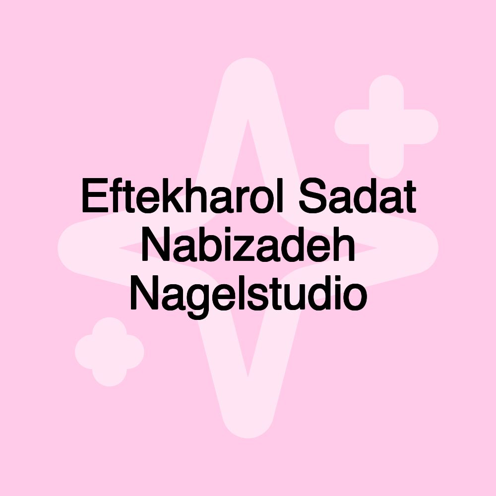 Eftekharol Sadat Nabizadeh Nagelstudio