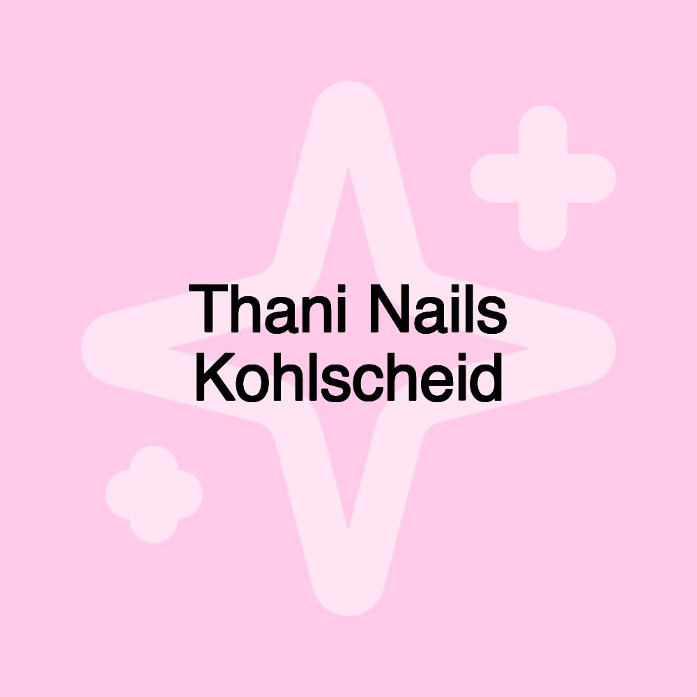 Thani Nails Kohlscheid