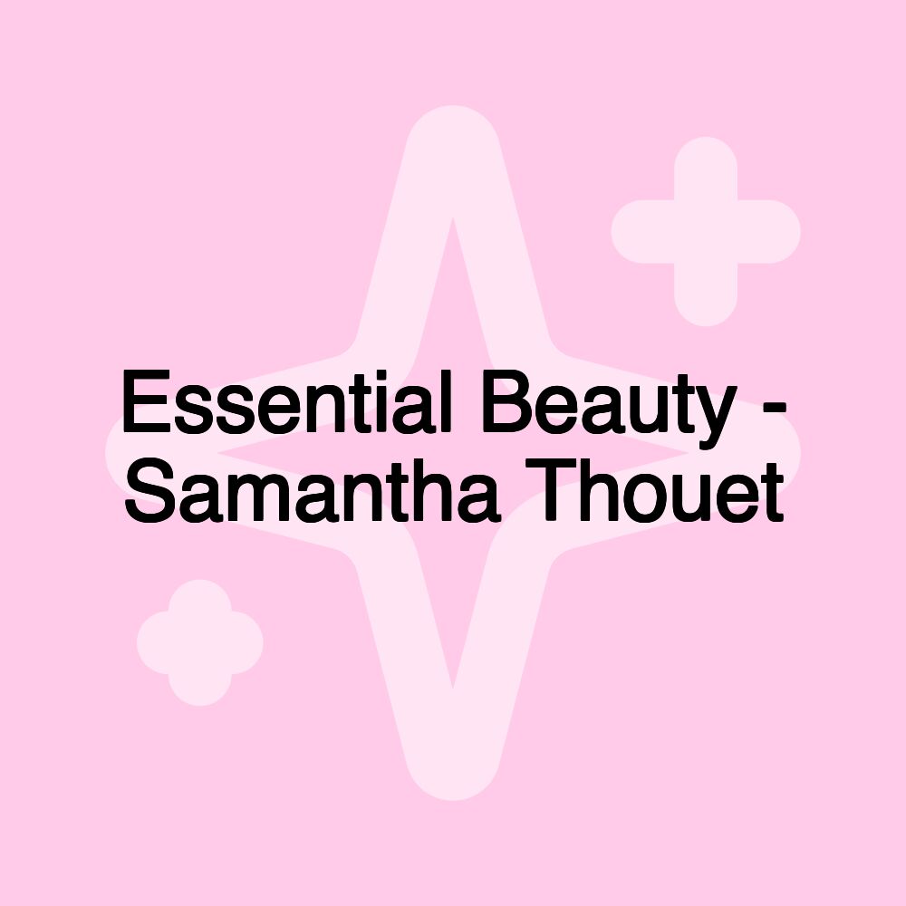 Essential Beauty - Samantha Thouet