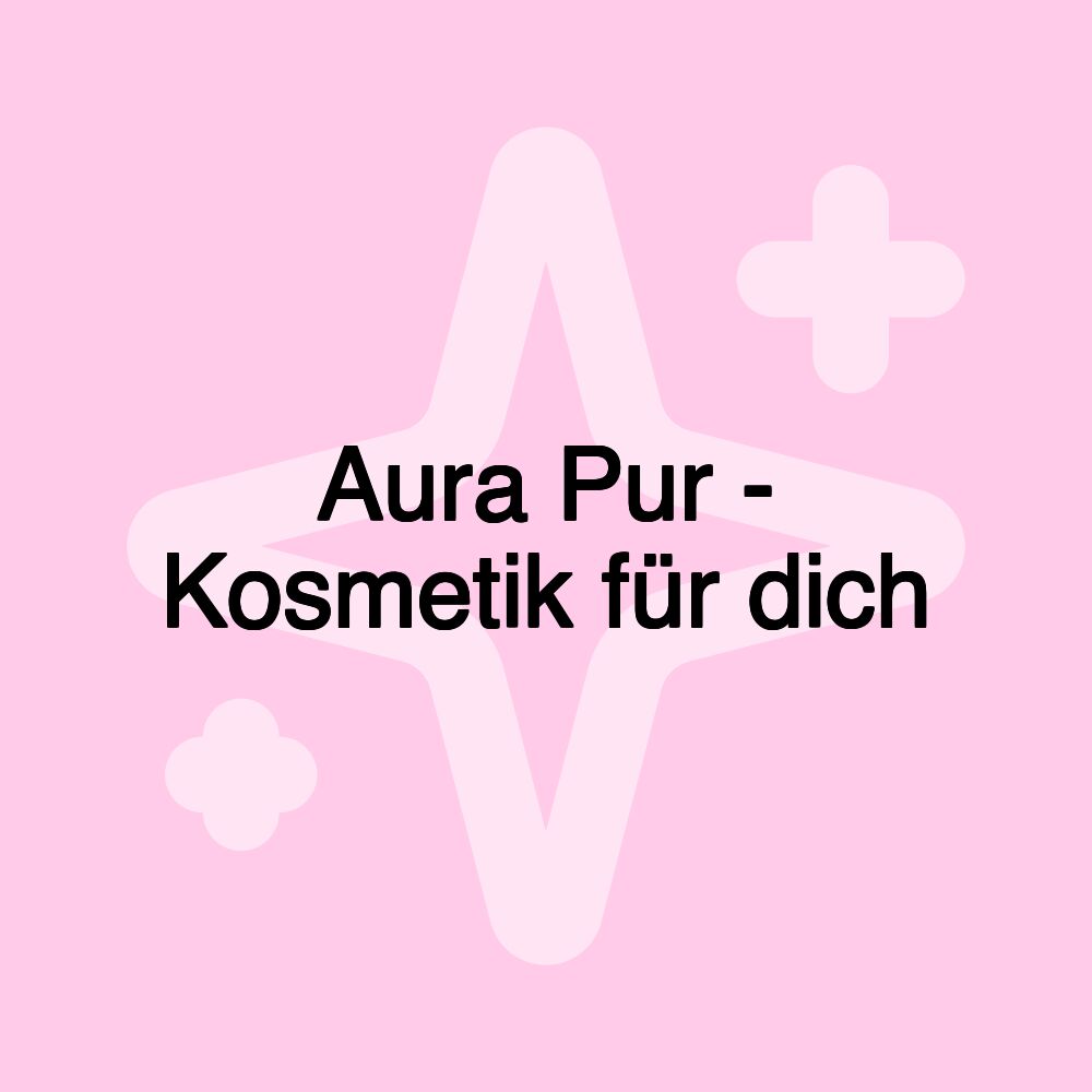 Aura Pur - Kosmetik für dich