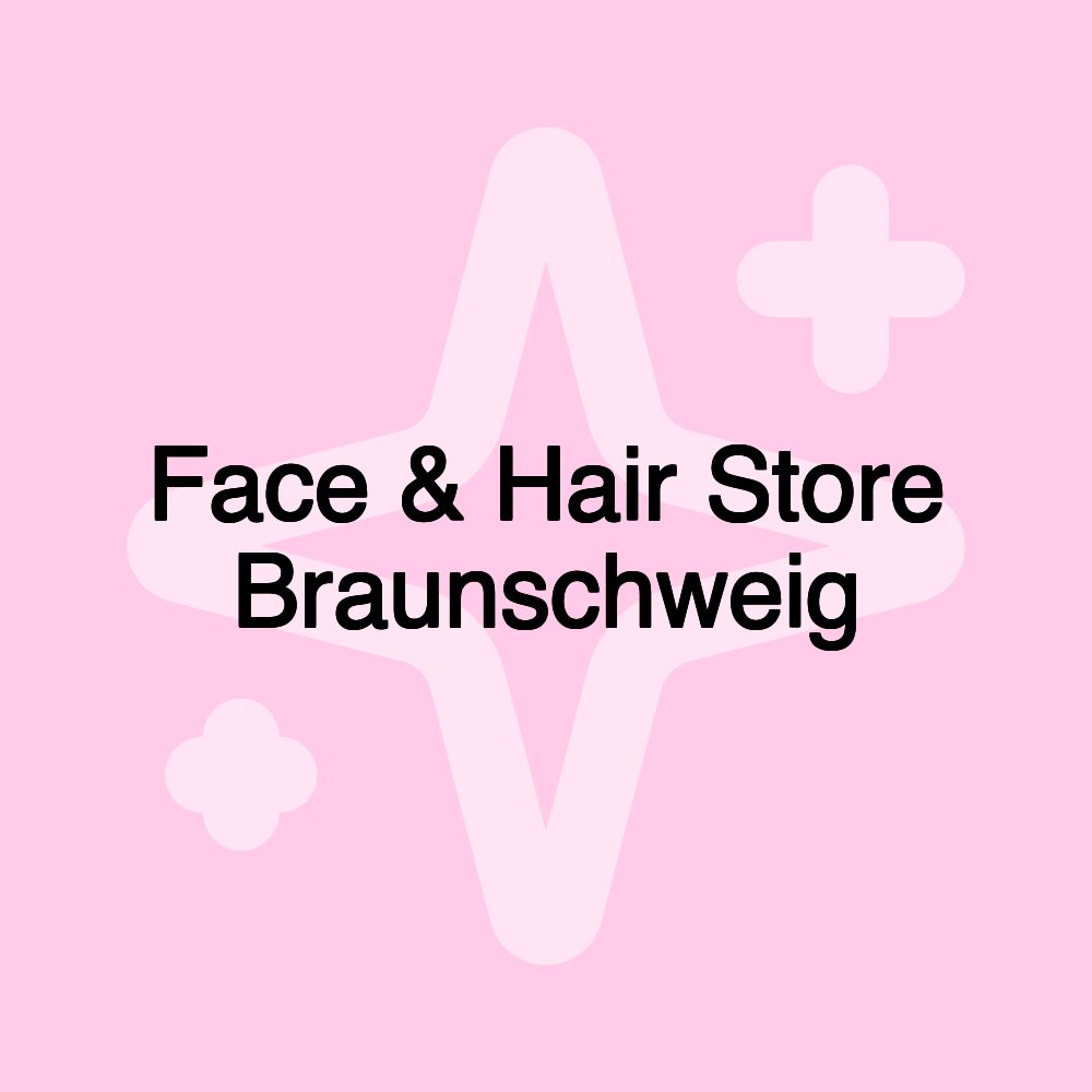 Face & Hair Store Braunschweig