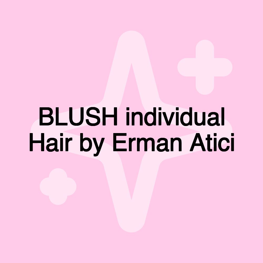 BLUSH individual Hair by Erman Atici