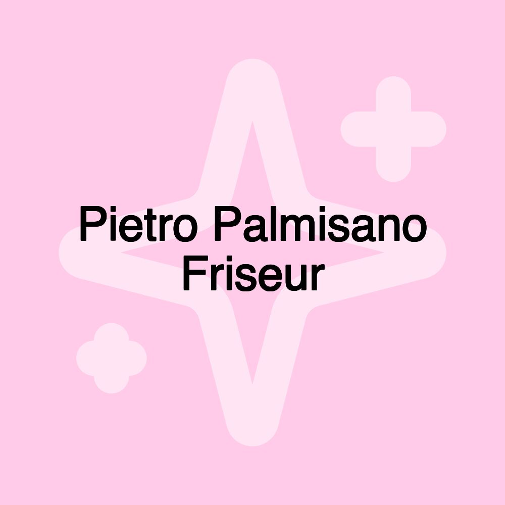 Pietro Palmisano Friseur