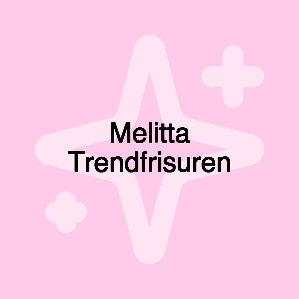 Melitta Trendfrisuren