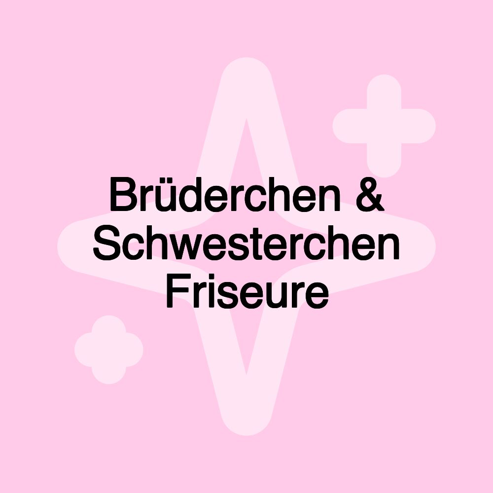 Brüderchen & Schwesterchen Friseure