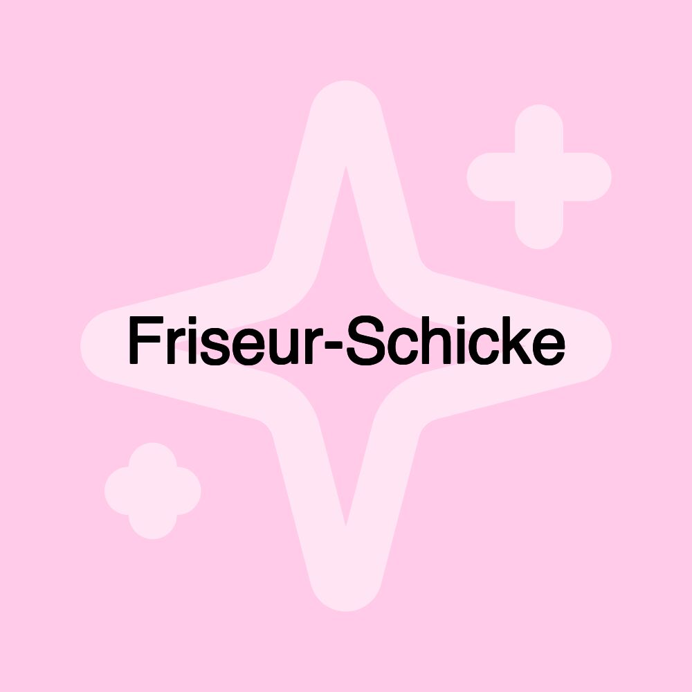 Friseur-Schicke