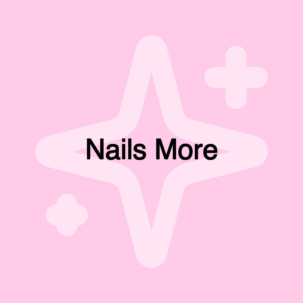 Nails More