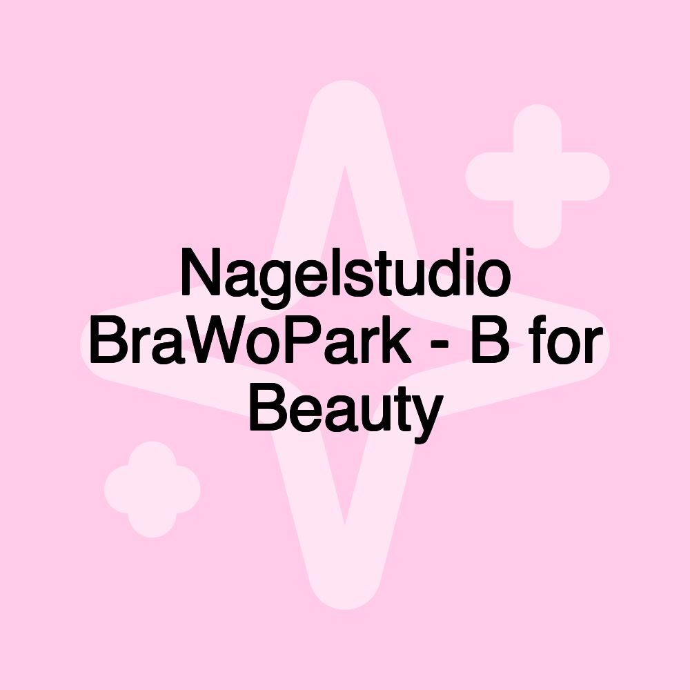 Nagelstudio BraWoPark - B for Beauty