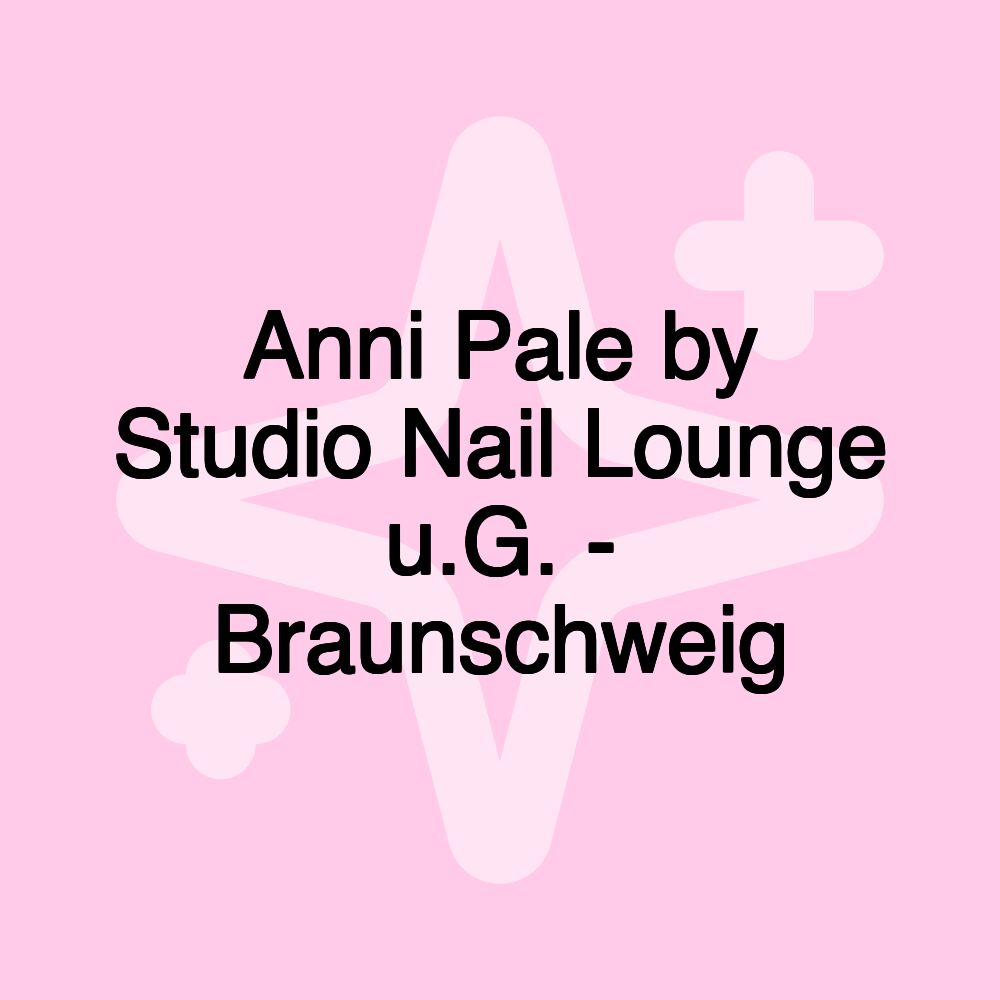 Anni Pale by Studio Nail Lounge u.G. - Braunschweig