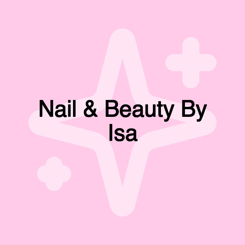 Nail & Beauty By Isa