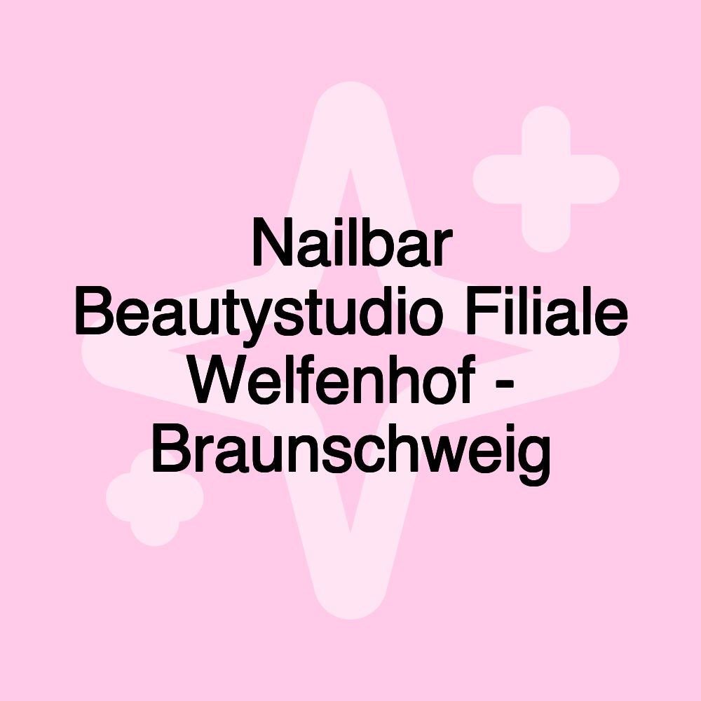 Nailbar Beautystudio Filiale Welfenhof - Braunschweig