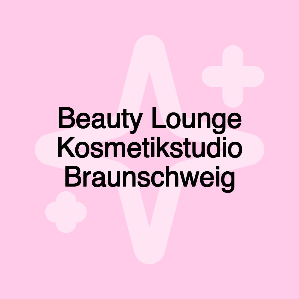 Beauty Lounge Kosmetikstudio Braunschweig