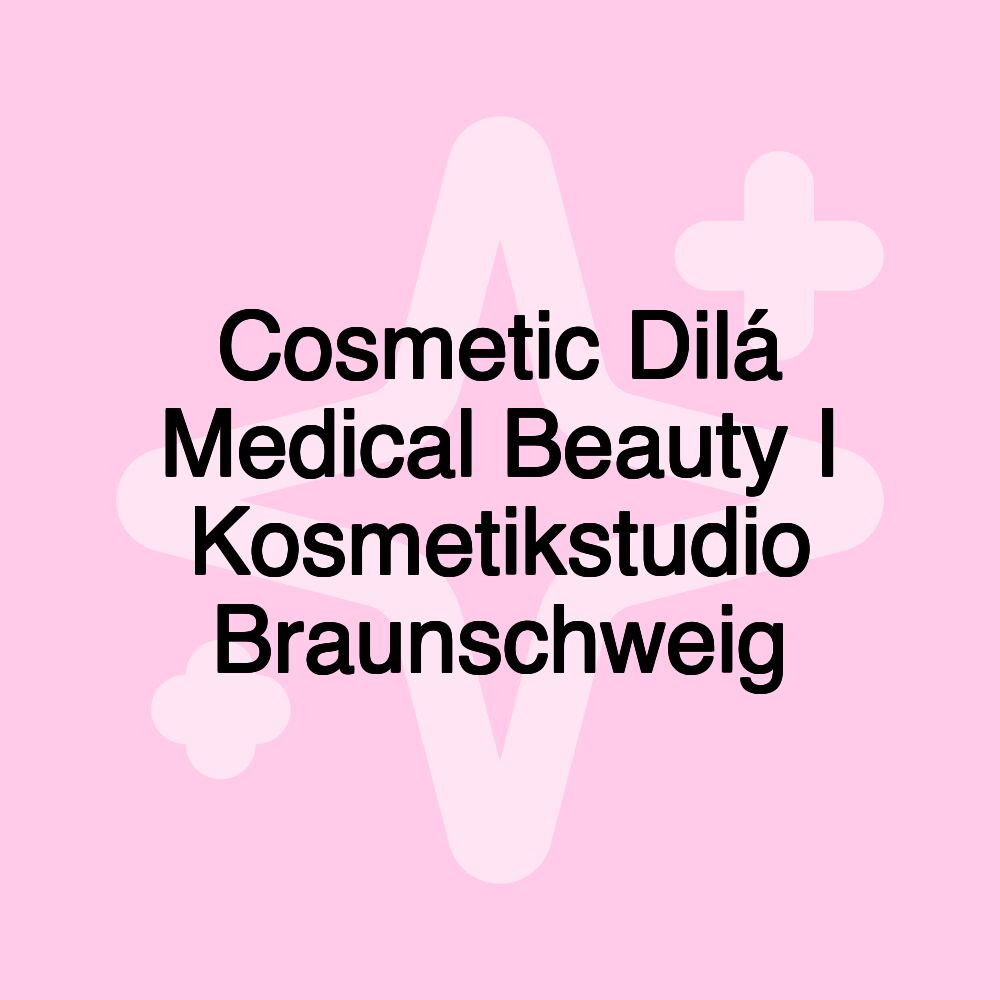 Cosmetic Dilá Medical Beauty I Kosmetikstudio Braunschweig