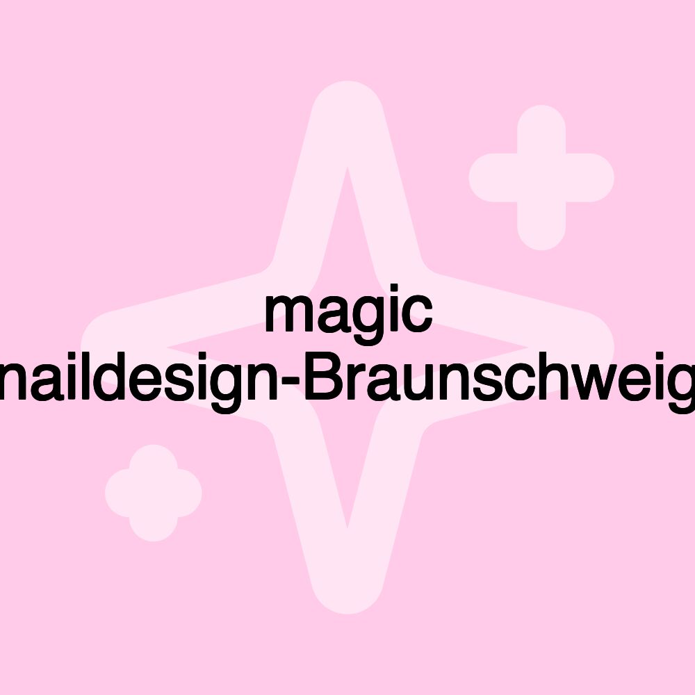 magic naildesign-Braunschweig