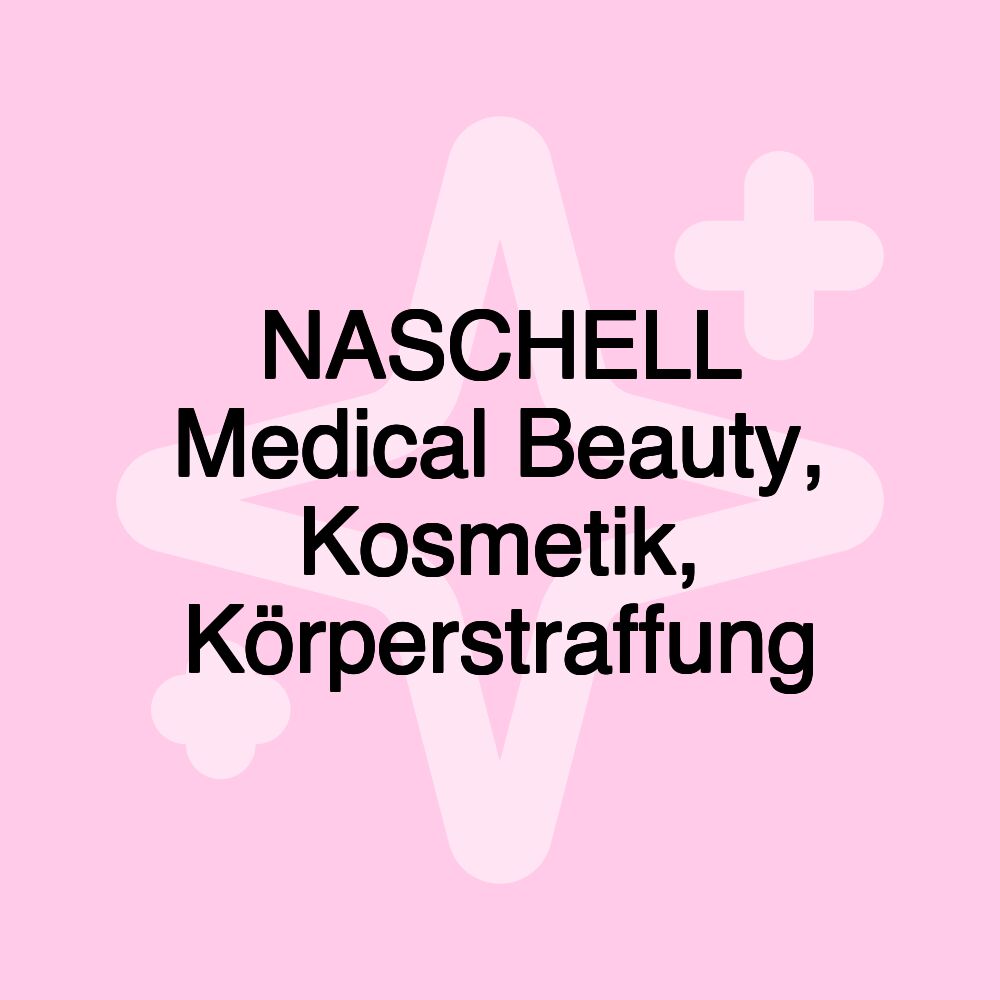 NASCHELL Medical Beauty, Kosmetik, Körperstraffung