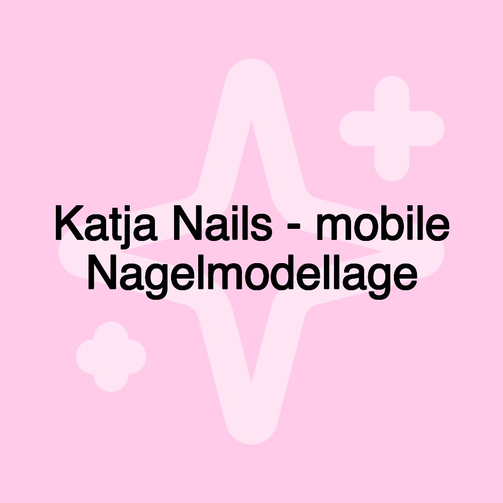 Katja Nails - mobile Nagelmodellage