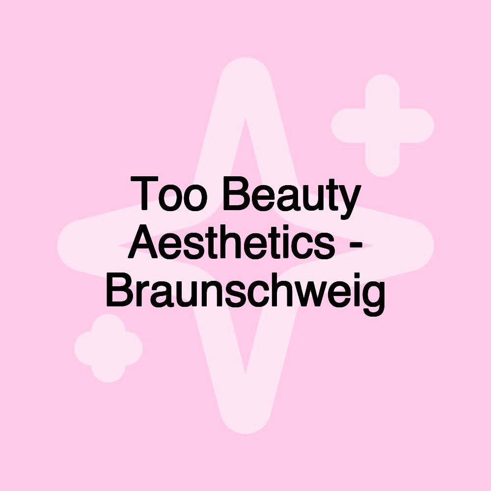 Too Beauty Aesthetics - Braunschweig