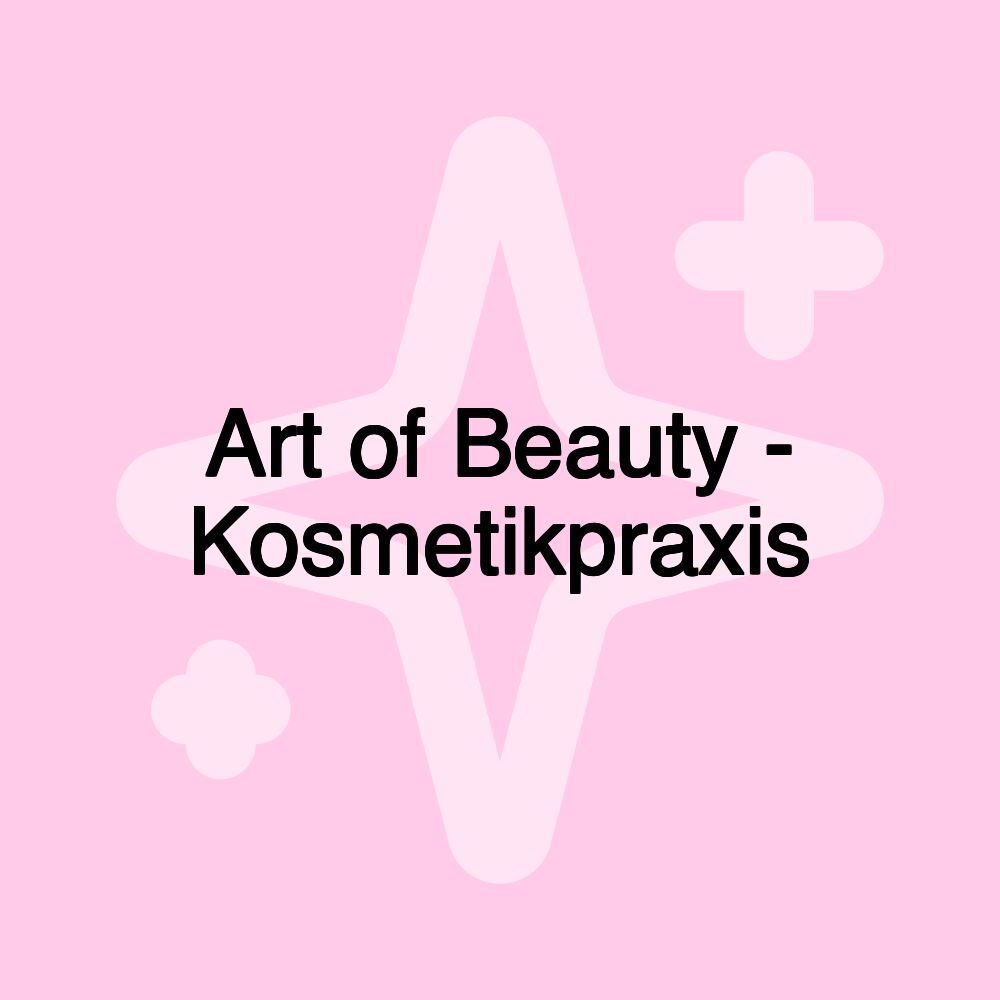 Art of Beauty - Kosmetikpraxis