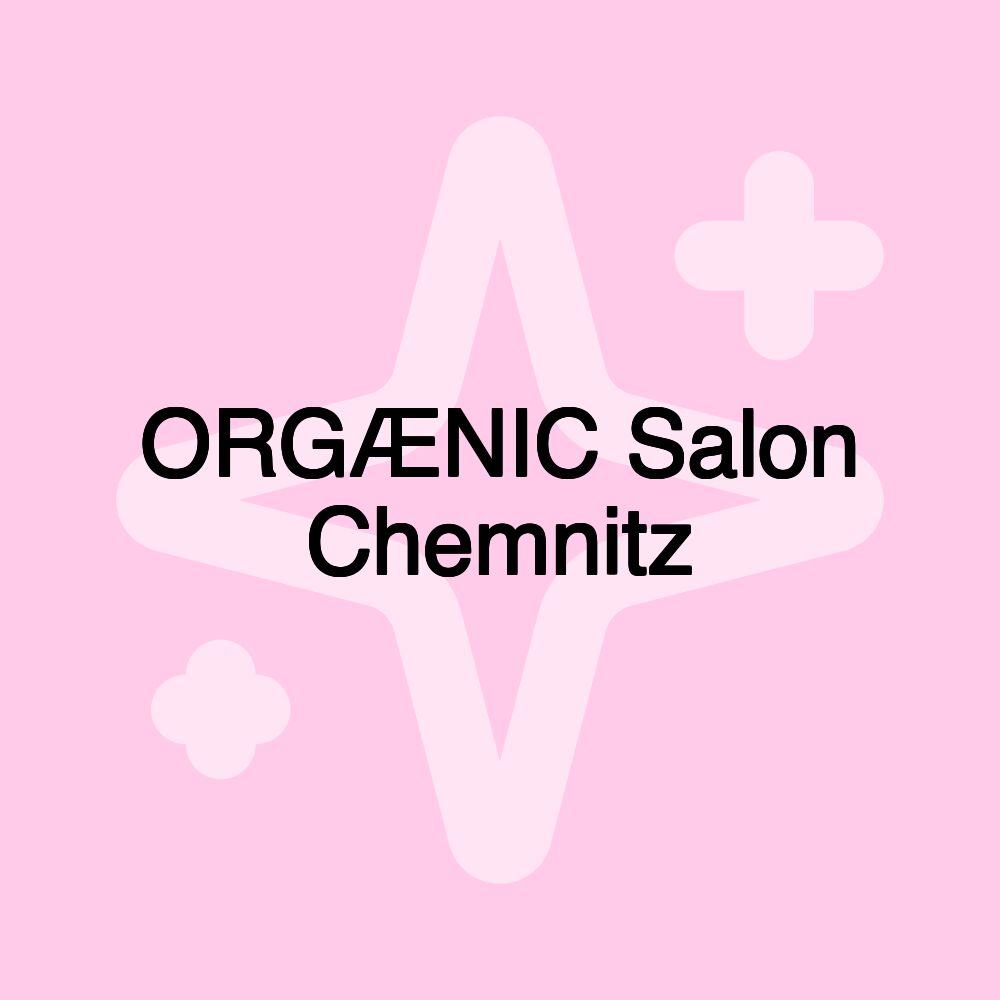 ORGÆNIC Salon Chemnitz