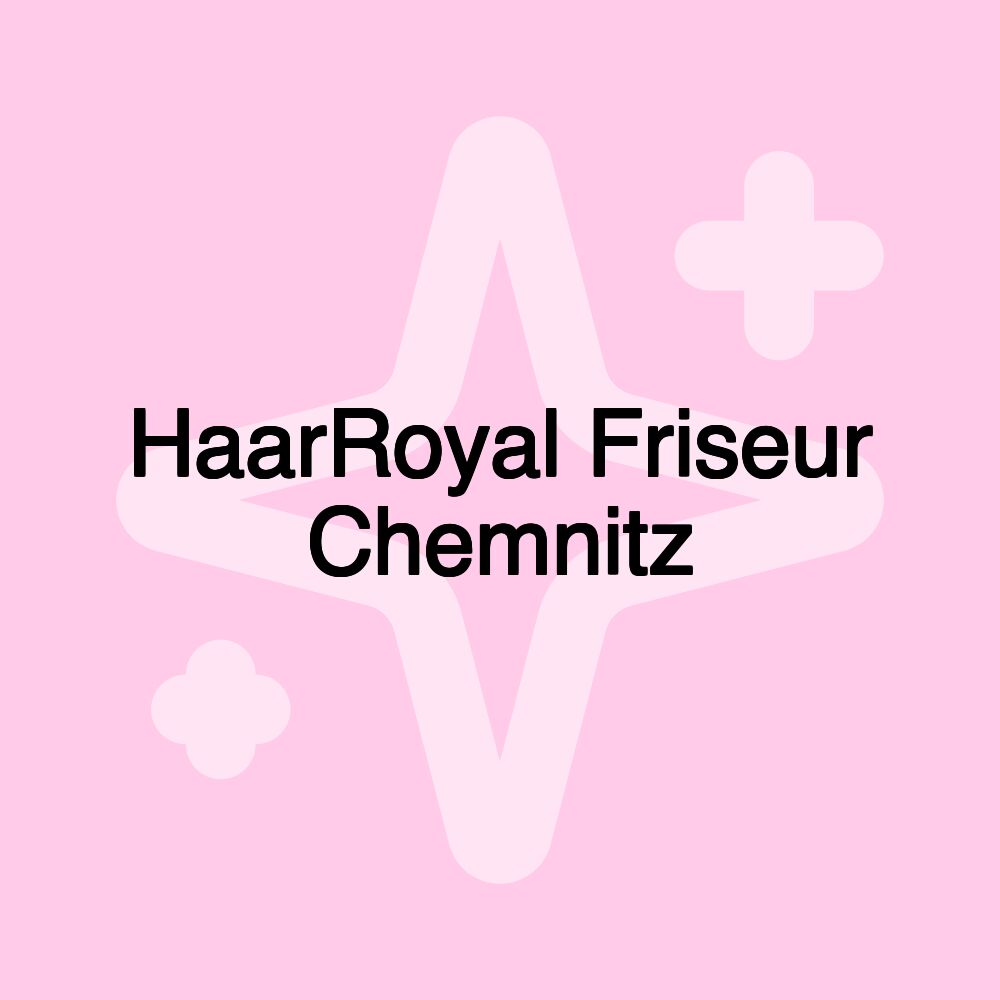 HaarRoyal Friseur Chemnitz