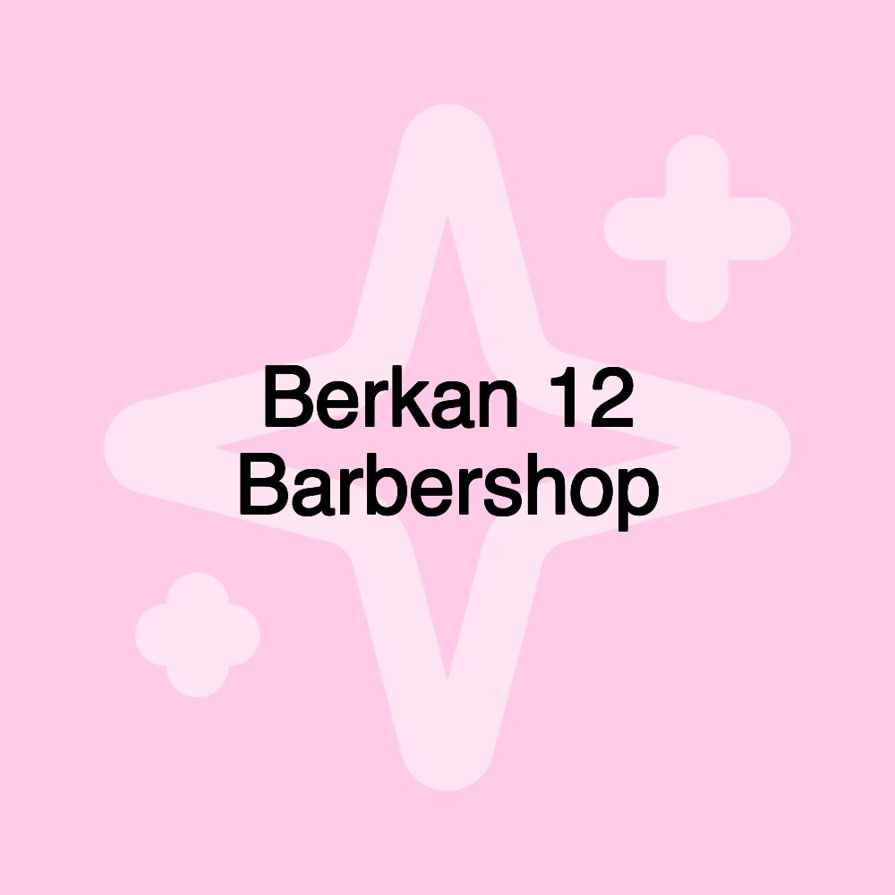 Berkan 12 Barbershop