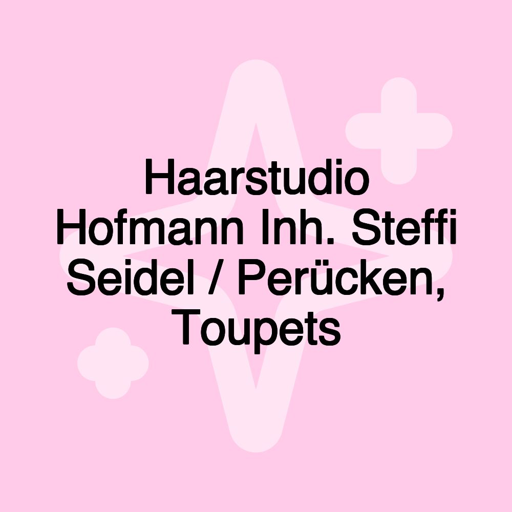 Haarstudio Hofmann Inh. Steffi Seidel / Perücken, Toupets