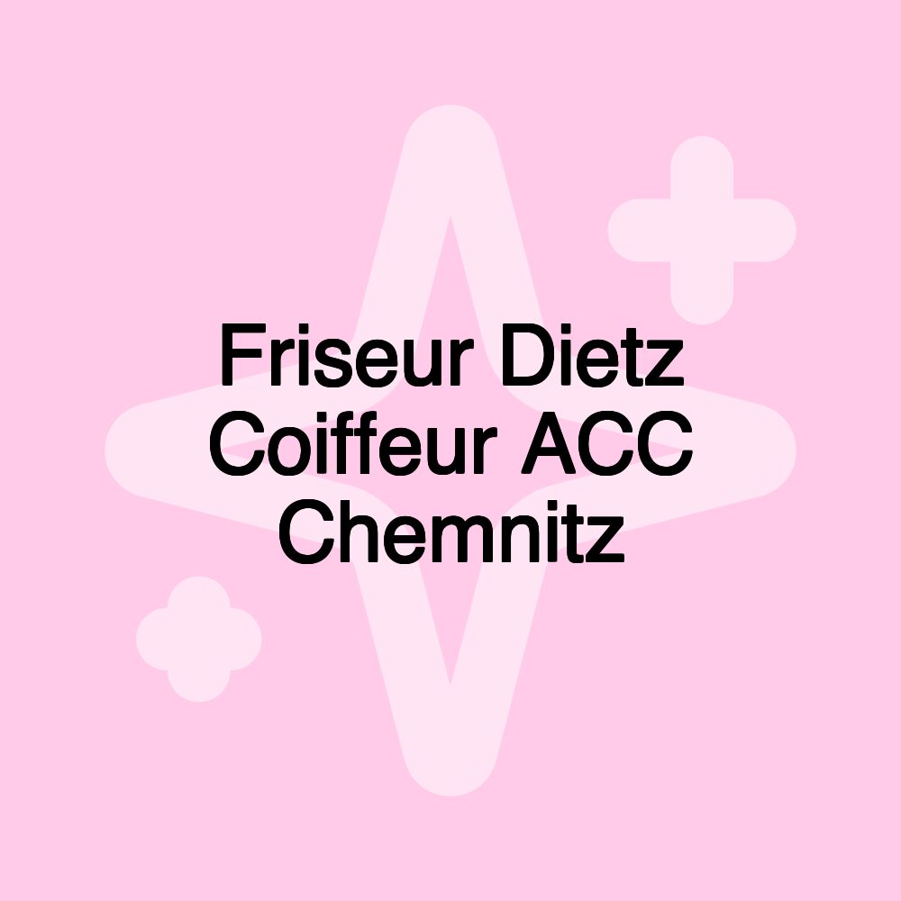 Friseur Dietz Coiffeur ACC Chemnitz